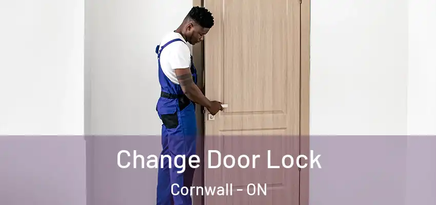  Change Door Lock Cornwall - ON