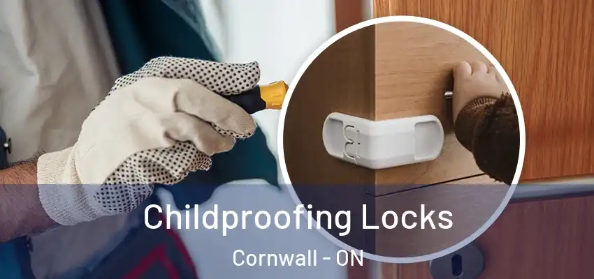 Childproofing Locks Cornwall - ON