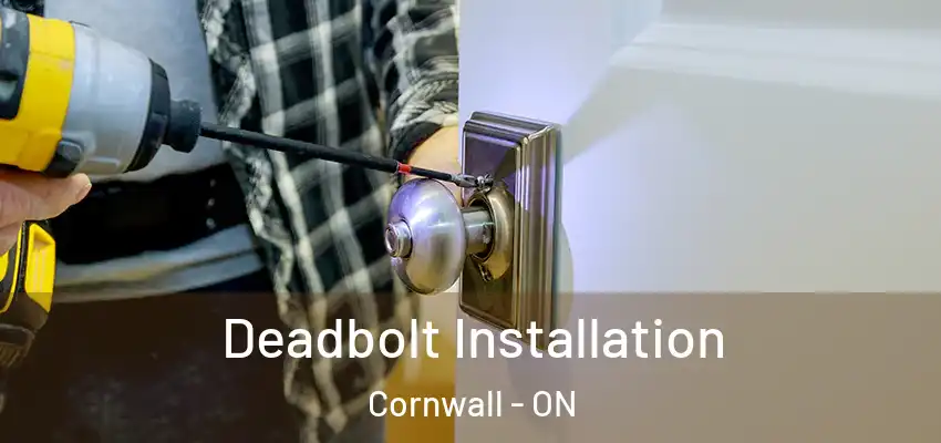  Deadbolt Installation Cornwall - ON