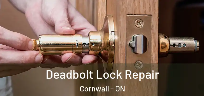 Deadbolt Lock Repair Cornwall - ON