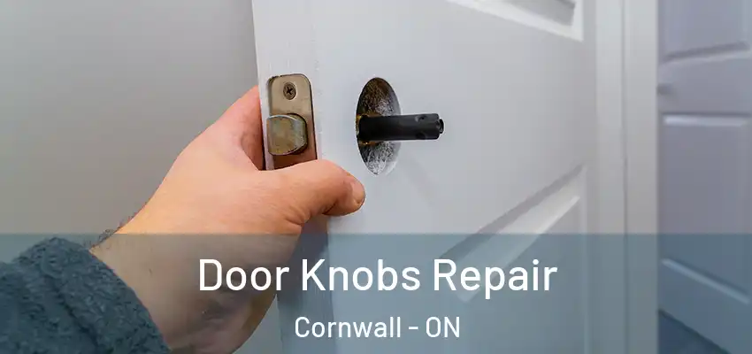 Door Knobs Repair Cornwall - ON