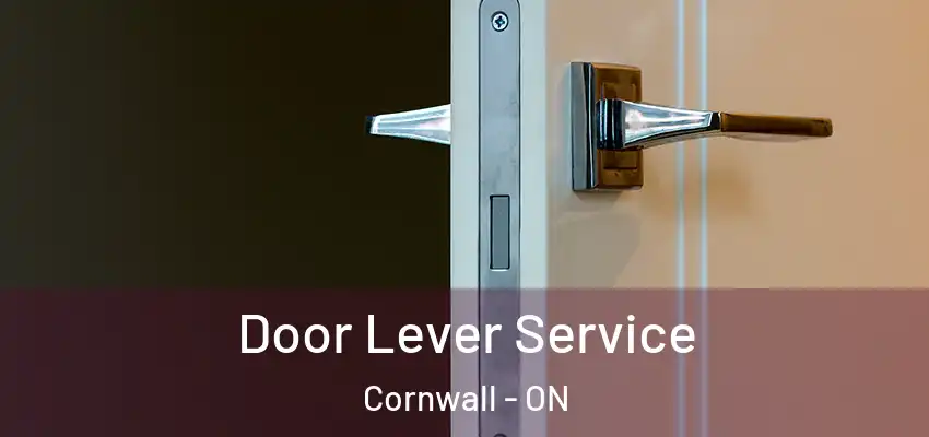Door Lever Service Cornwall - ON