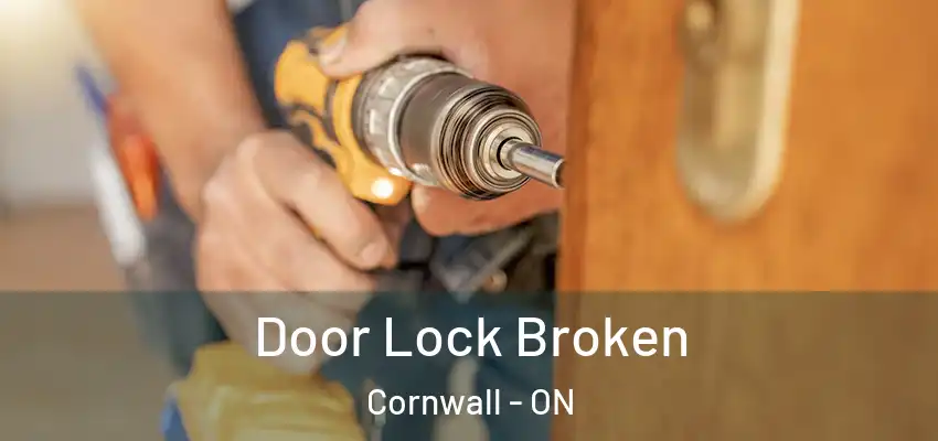 Door Lock Broken Cornwall - ON