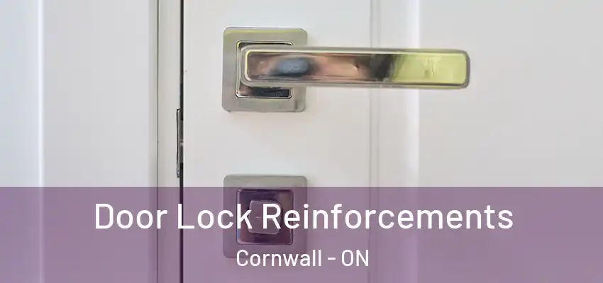  Door Lock Reinforcements Cornwall - ON