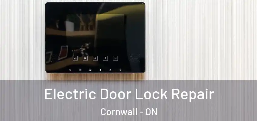 Electric Door Lock Repair Cornwall - ON