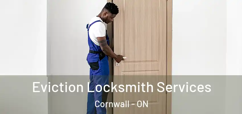 Eviction Locksmith Services Cornwall - ON