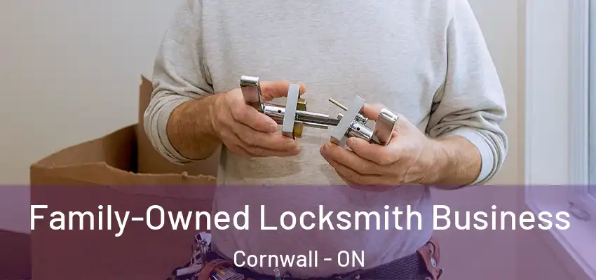 Family-Owned Locksmith Business Cornwall - ON