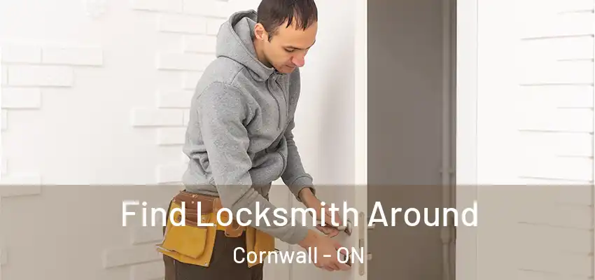  Find Locksmith Around Cornwall - ON