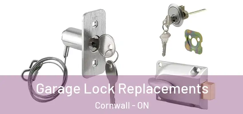 Garage Lock Replacements Cornwall - ON