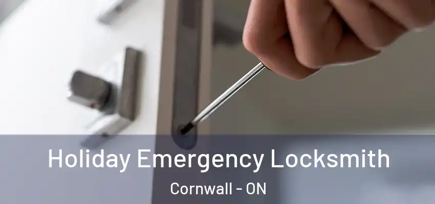Holiday Emergency Locksmith Cornwall - ON