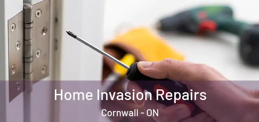 Home Invasion Repairs Cornwall - ON