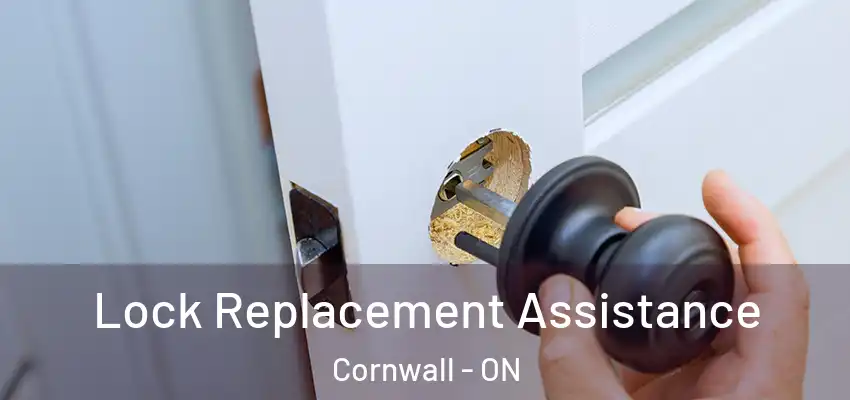 Lock Replacement Assistance Cornwall - ON