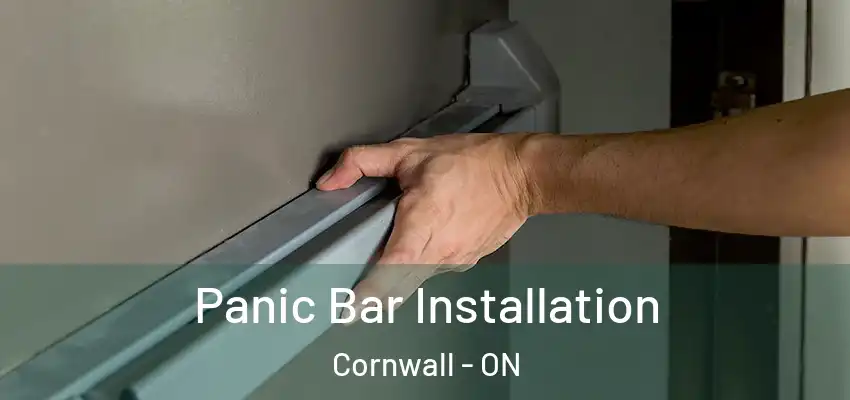 Panic Bar Installation Cornwall - ON
