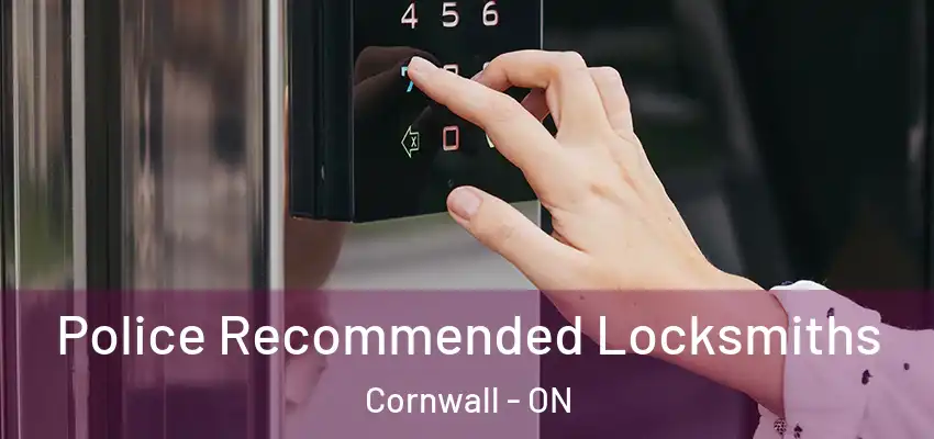Police Recommended Locksmiths Cornwall - ON