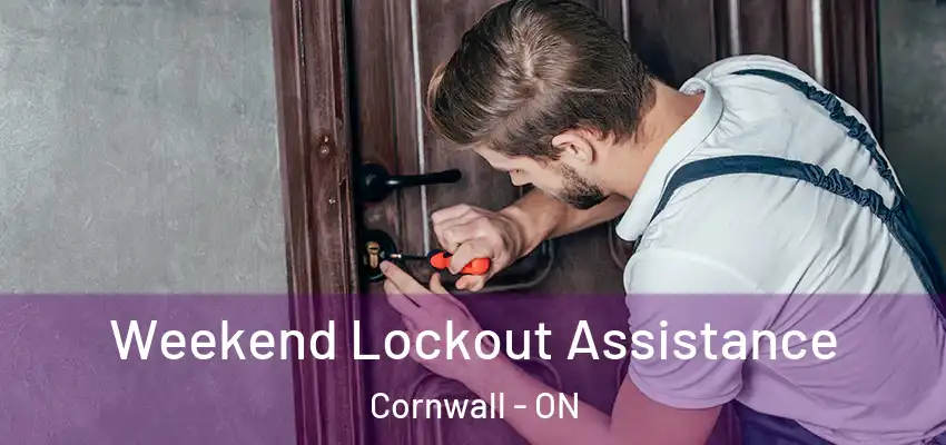 Weekend Lockout Assistance Cornwall - ON